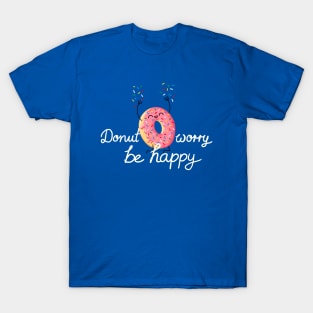 Donut worry, be happy T-Shirt